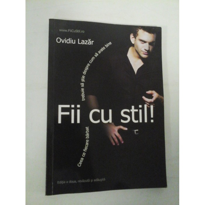 FII CU STIL  -  CEEA CE FIECARE BARBAT TREBUIE SA STIE DESPRE CUM SA ARATE BINE  -  OVIDIU LAZAR